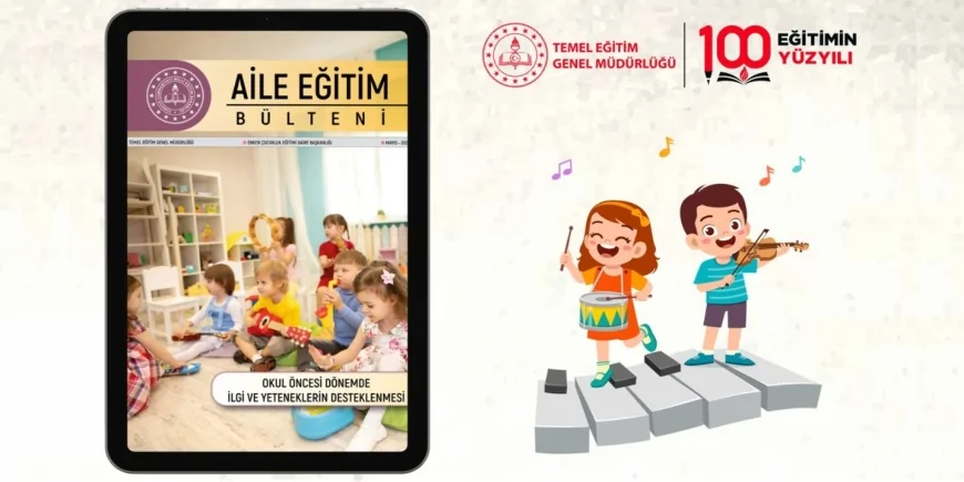 Millî Eğitim Bakanlığı Aile Eğitim Bülteni Mayıs Sayısını İlgi ve Yetenek Temasıyla Yayımladı