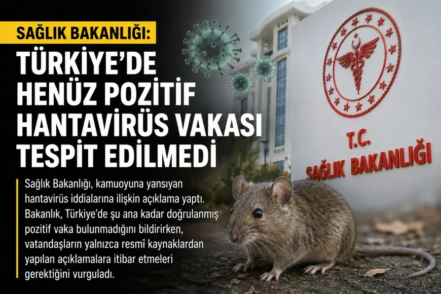 Sağlık Bakanlığı: “Türkiye’de Henüz Pozitif Hantavirüs Vakası Tespit Edilmedi”