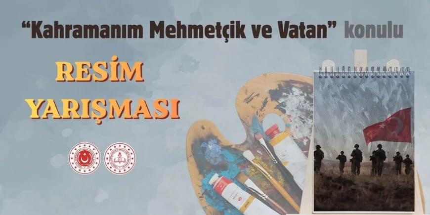 Millî Eğitim Bakanlığı ile Millî Savunma Bakanlığı iş birliğinde “Kahramanım Mehmetçik ve Vatan” resim yarışması düzenlenecek