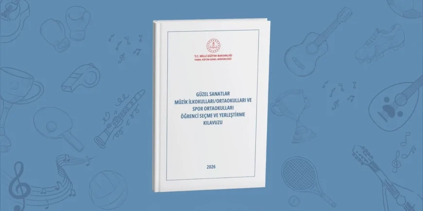 Millî Eğitim Bakanlığı 2026-2027 Güzel Sanatlar ve Spor Ortaokulları Yerleştirme Kılavuzunu Yayımladı