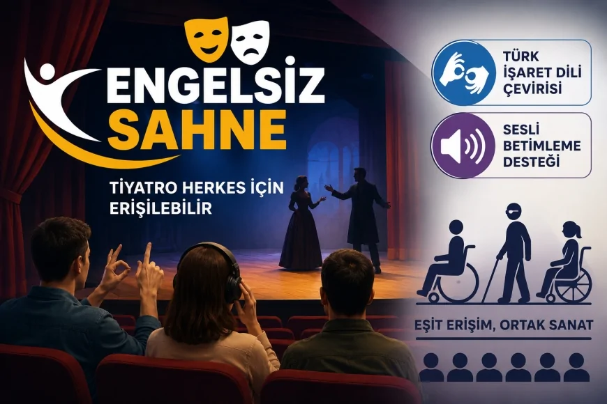 Aile ve Sosyal Hizmetler Bakanlığı: “Engelsiz Sahne” ile tiyatroda erişilebilirlik dönemi başlıyor