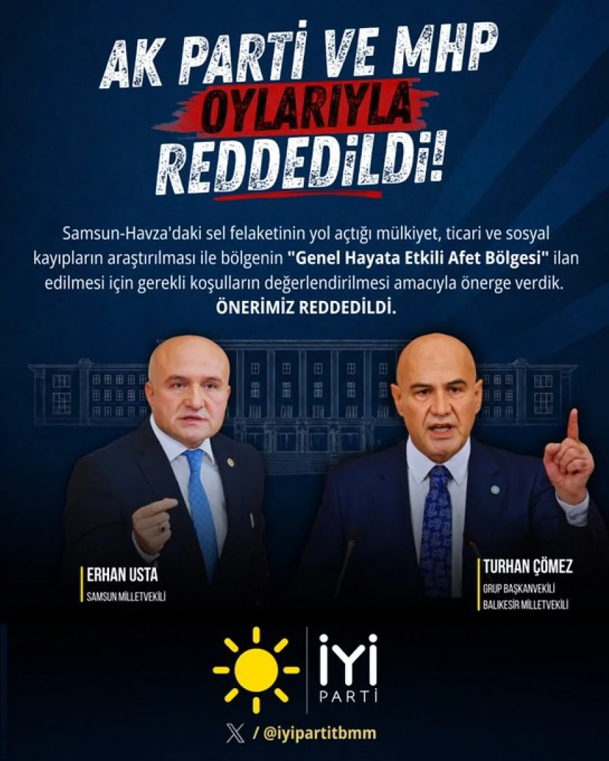 İYİ Parti’nin Samsun Havza’daki Sel Felaketine İlişkin Meclis Araştırması Önergesi AK Parti ve MHP Oylarıyla Reddedildi