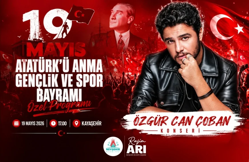 Nevşehir Belediyesi’nin 19 Mayıs Kutlamalarında Özgür Can Çoban Konseri Düzenlenecek!