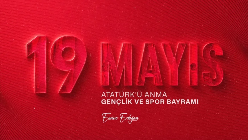 CUMHURBAŞKANI ERDOĞAN’IN EŞİ EMİNE ERDOĞAN: “19 MAYIS, İSTİKLAL UĞRUNA BAŞLATILAN BÜYÜK MÜCADELENİN ADIDIR”