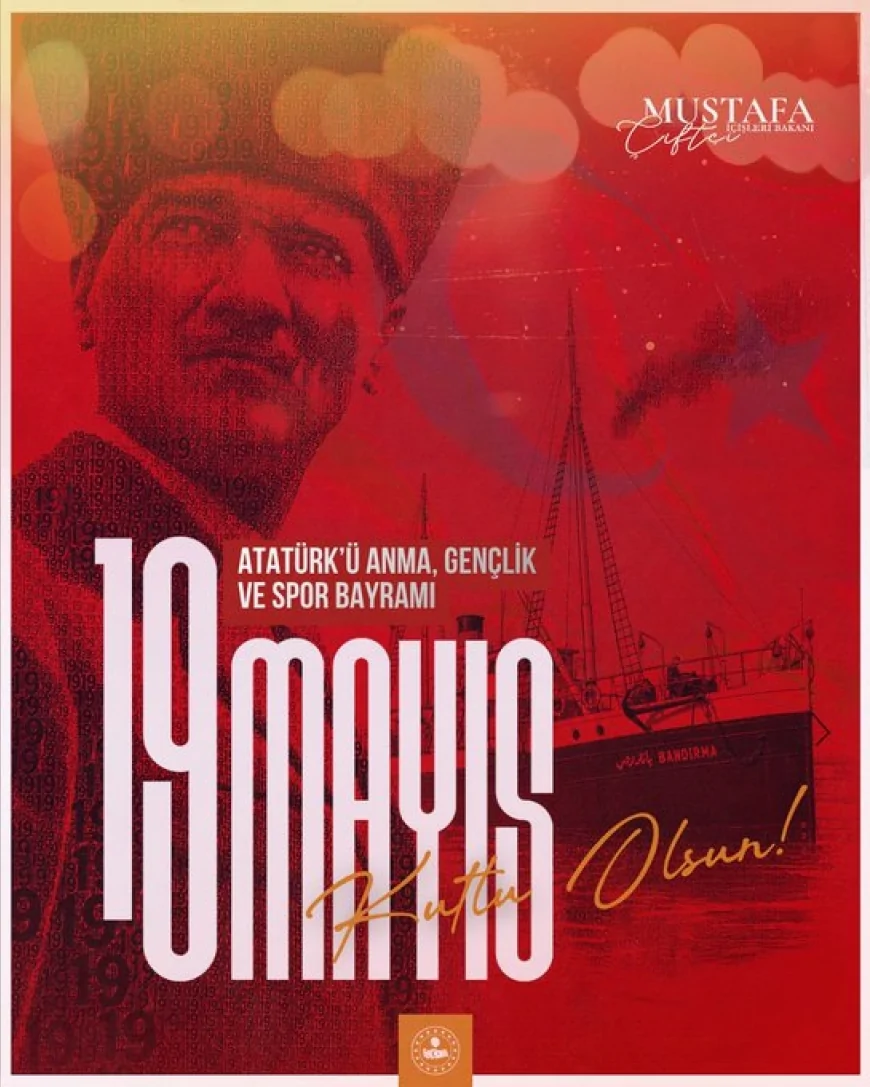 İçişleri Bakanı Mustafa Çiftçi: “19 Mayıs’ta yanan meşale Türkiye Yüzyılı hedeflerine ışık tutuyor”