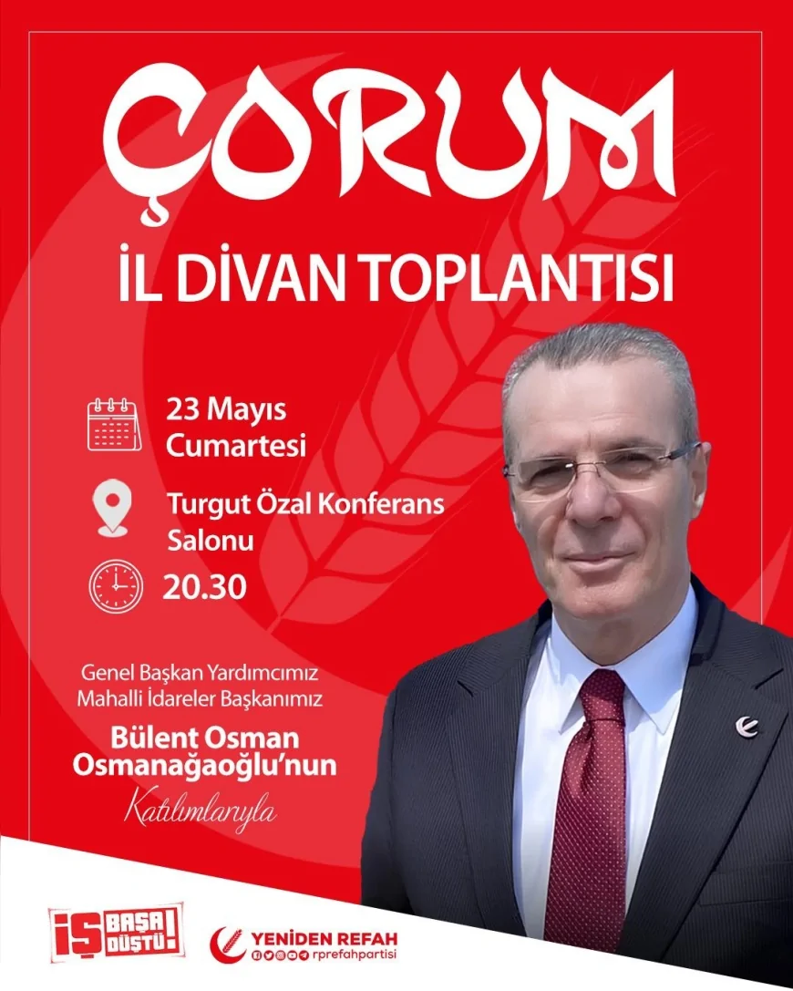 Yeniden Refah Partisi Genel Başkan Yardımcısı Bülent Osman Osmanaoğlu Çorum İl Divan Toplantısına Katılacak
