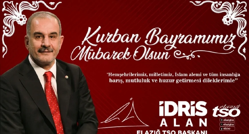 Elazığ TSO Başkanı İdris Alan: “Bayramlar, Birliğimizi Pekiştiren Müstesna Günlerdir”