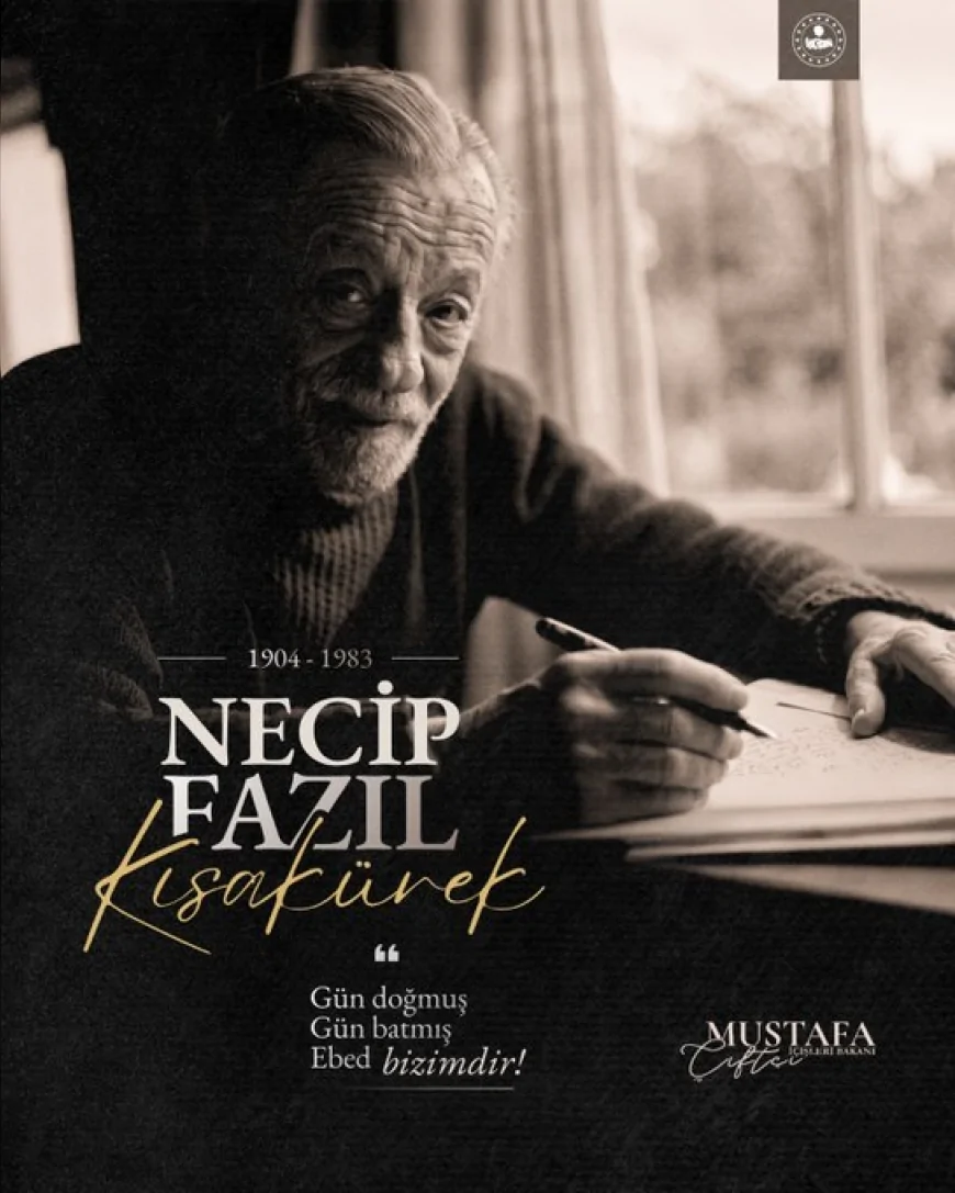 İçişleri Bakanı Mustafa Çiftçi: “Necip Fazıl Kısakürek’in medeniyet davası bugün de yolumuzu aydınlatıyor”