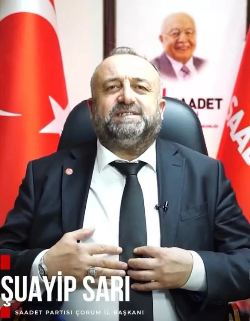 Saadet Partisi Çorum İl Başkanı Şuayp Sarı: “Kurban Bayramı paylaşmanın ve kardeşliğin adıdır”