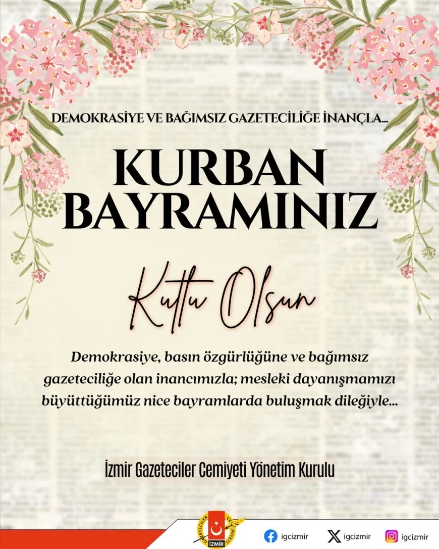 İZMİR GAZETECİLER CEMİYETİNDEN KURBAN BAYRAMI MESAJI: “DEMOKRASİYE VE BAĞIMSIZ GAZETECİLİĞE İNANÇLA