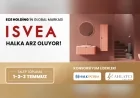 ISVEA SERAMİK 1-2-3 TEMMUZ'DA HALKA ARZ EDİLİYOR BİST'TE SEKTÖRÜN İLK ŞİRKETİ OLMAYA HAZIRLANIYOR