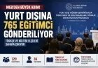 MİLLÎ EĞİTİM BAKANLIĞI YURT DIŞINA 765 EĞİTİMCİ GÖNDERİYOR, TÜRKÇE VE KÜLTÜR ELÇİLERİ SAHAYA ÇIKIYOR