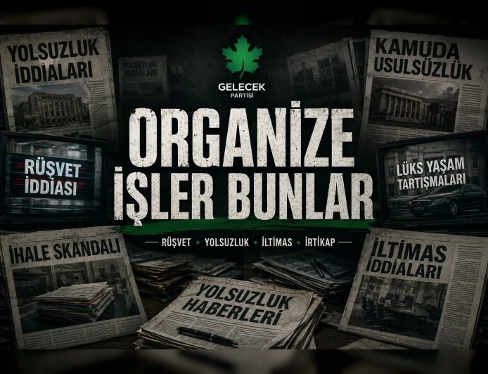 Gelecek Partisi’nin “Organize İşler Bunlar” Videosu Sosyal Medyada Geniş Tartışma Yarattı