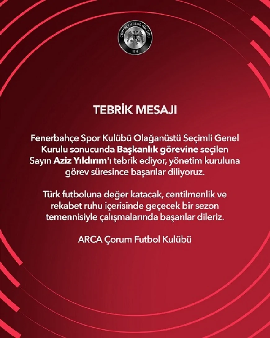 ARCA Çorum Futbol Kulübü'nden Fenerbahçe Başkanı Aziz Yıldırım’a Tebrik ve Başarı Mesajı