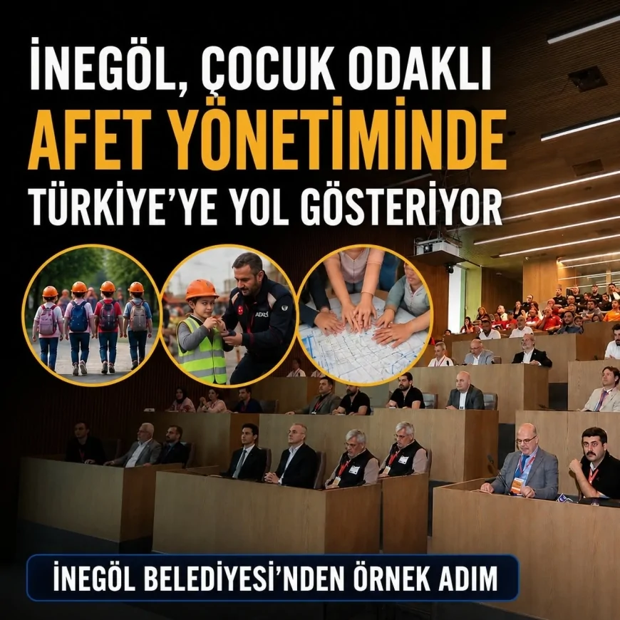 İNEGÖL BELEDİYE BAŞKANI ALPER TABAN: “ÇOCUK ODAKLI AFET YÖNETİMİNDE FARKINDALIĞI ARTIRMAYA DEVAM EDECEĞİZ”