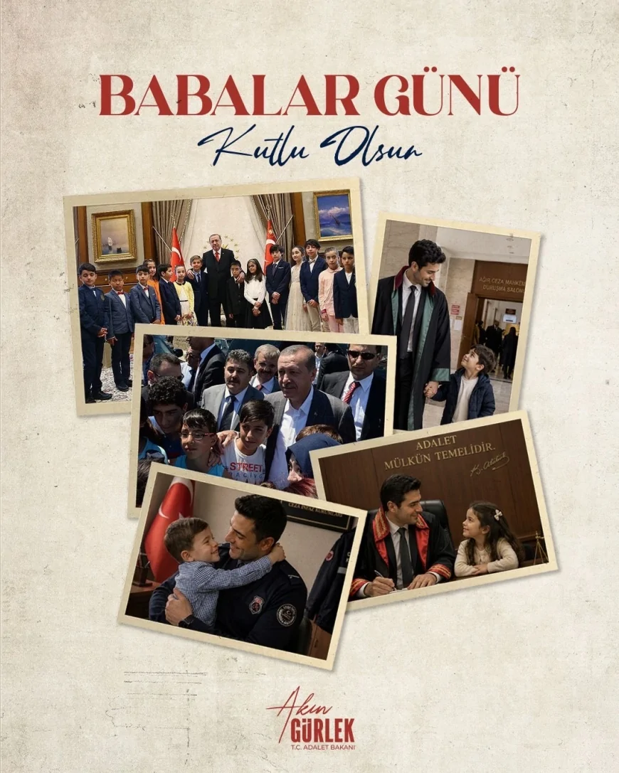 Adalet Bakanı Akın Gürlek: “Babalarımız Hayatımızın En Güçlü Rehberi ve Sarsılmaz Çınarıdır”