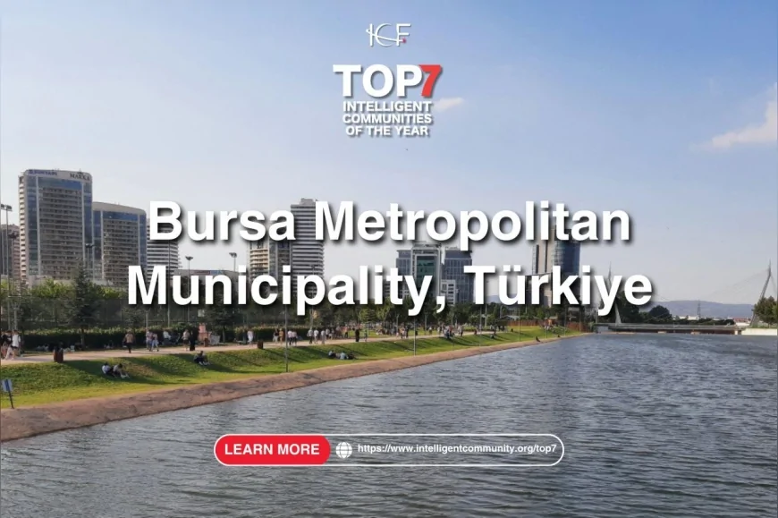 Bursa Büyükşehir Belediyesi’nin Akıllı Şehircilik Çalışmaları Bursa’yı Yeniden Dünyanın En Akıllı 7 Şehri Arasına Taşıdı