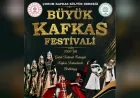 Çorum Kafkas Kültür Derneği Büyük Kafkas Festivali ile Kültürel Mirası İki Gün Boyunca Yaşatacak