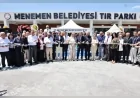 Menemen Belediye Başkanı Aydın Pehlivan: “Menemen marka kent haline geldi, TIR Parkı tüm şoförlerimize hayırlı olsun”