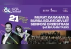 64. Uluslararası Bursa Festivali Dünyaca Ünlü Türk Tenor Murat Karahan Konseriyle Sanatseverlere Kapılarını Açıyor