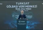 ULAŞTIRMA VE ALTYAPI BAKANI ABDULKADİR URALOĞLU: “TÜRKSAT GÖLBAŞI VERİ MERKEZİ TAMAMLANDIĞINDA TÜRKİYE’NİN EN BÜYÜK VERİ MERKEZLERİNDEN BİRİ OLACAK”