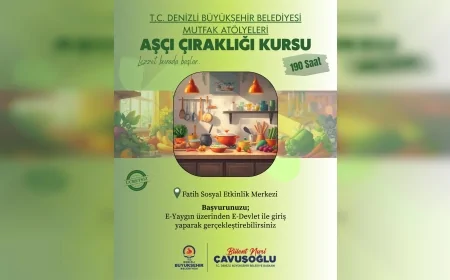 Denizli Büyükşehir Belediyesi Geleceğin Şeflerini Yetiştirecek Aşçı Çıraklığı Kursunu 7 Temmuz'da Başlatıyor
