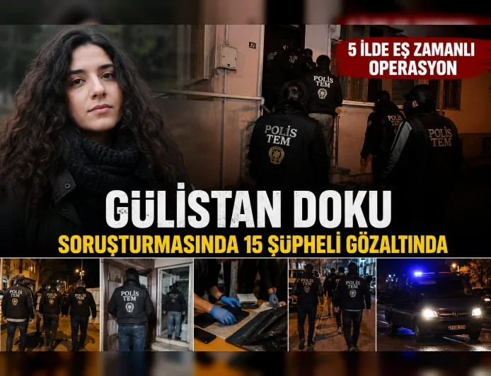 Gülistan Doku Soruşturmasında 5 İlde Eş Zamanlı Operasyon Düzenlendi, 15 Şüpheli Gözaltına Alındı