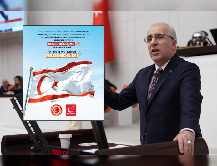 SAADET PARTİSİ İSTANBUL MİLLETVEKİLİ MUSTAFA KAYA: “KKTC’NİN ADI ‘KIBRIS TÜRK CUMHURİYETİ’ OLMALIDIR”