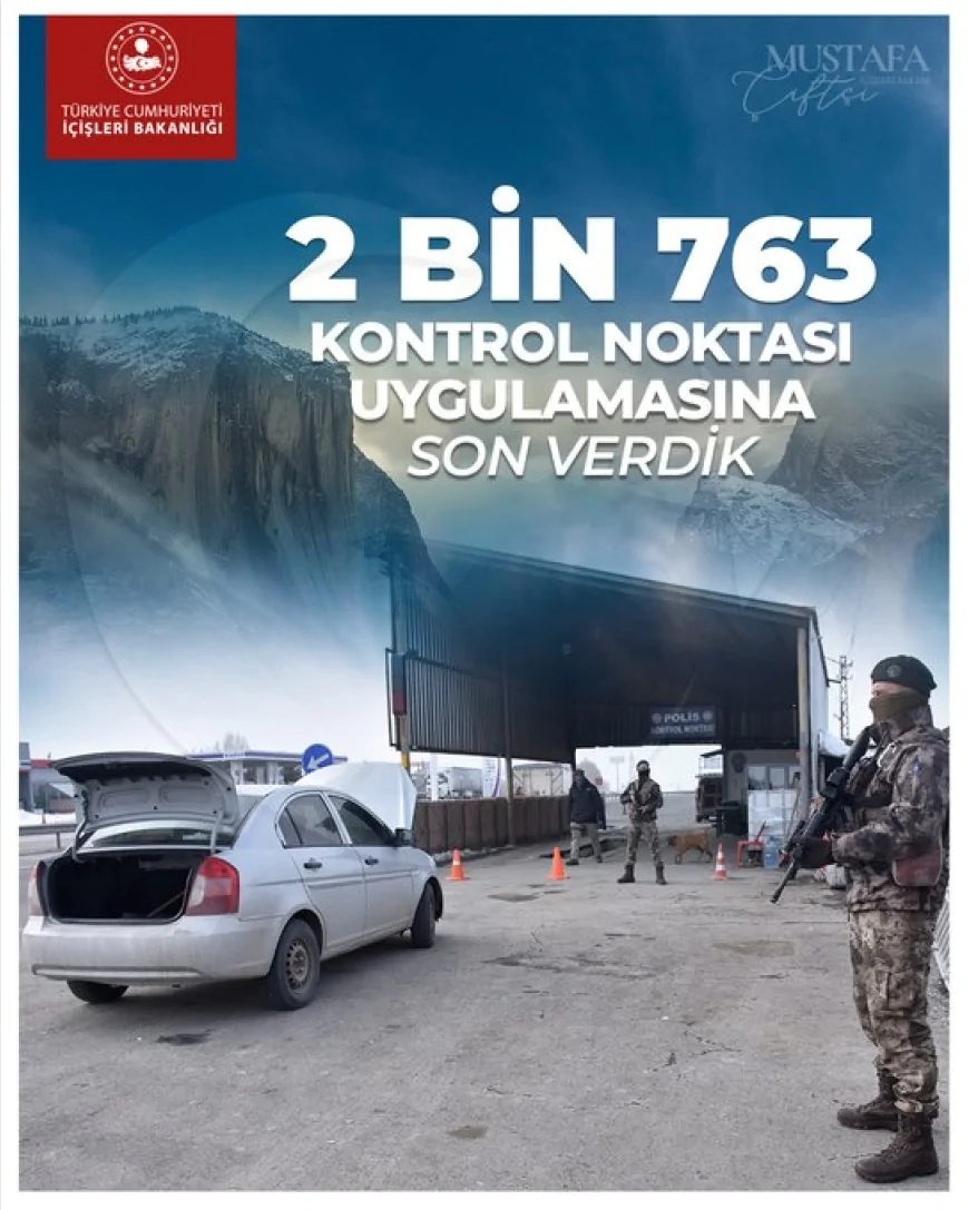 İçişleri Bakanı Mustafa Çiftçi: “Terörsüz Türkiye hedefimiz doğrultusunda 2 bin 763 kontrol ve arama noktası uygulamasına son verdik”