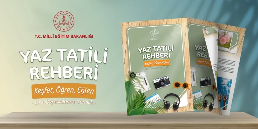 Milli Eğitim Bakanlığı Ortaöğretim Genel Müdürlüğü Yaz Tatili Rehberi'ni yayımladı, lise öğrencilerine gelişim odaklı yaz dönemi önerileri sundu