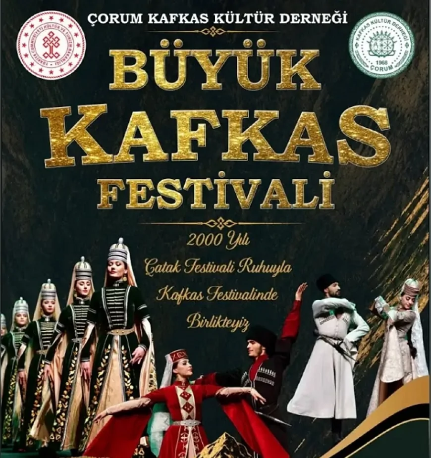 Çorum Kafkas Kültür Derneği Büyük Kafkas Festivali ile Kültürel Mirası İki Gün Boyunca Yaşatacak
