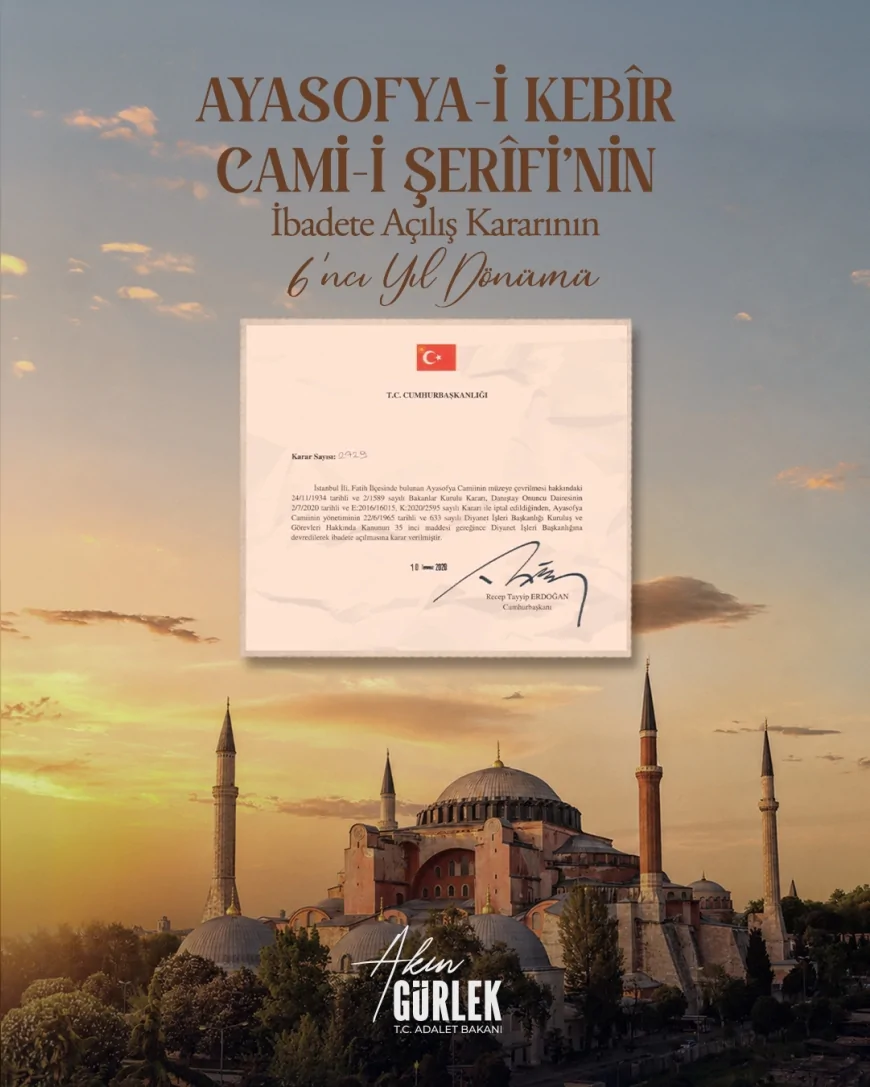 Adalet Bakanı Akın Gürlek: “Ayasofya-i Kebîr Câmi-i Şerifi’nin yeniden ibadete açılmasının yıl dönümünü gurur ve heyecanla idrak ediyoruz”