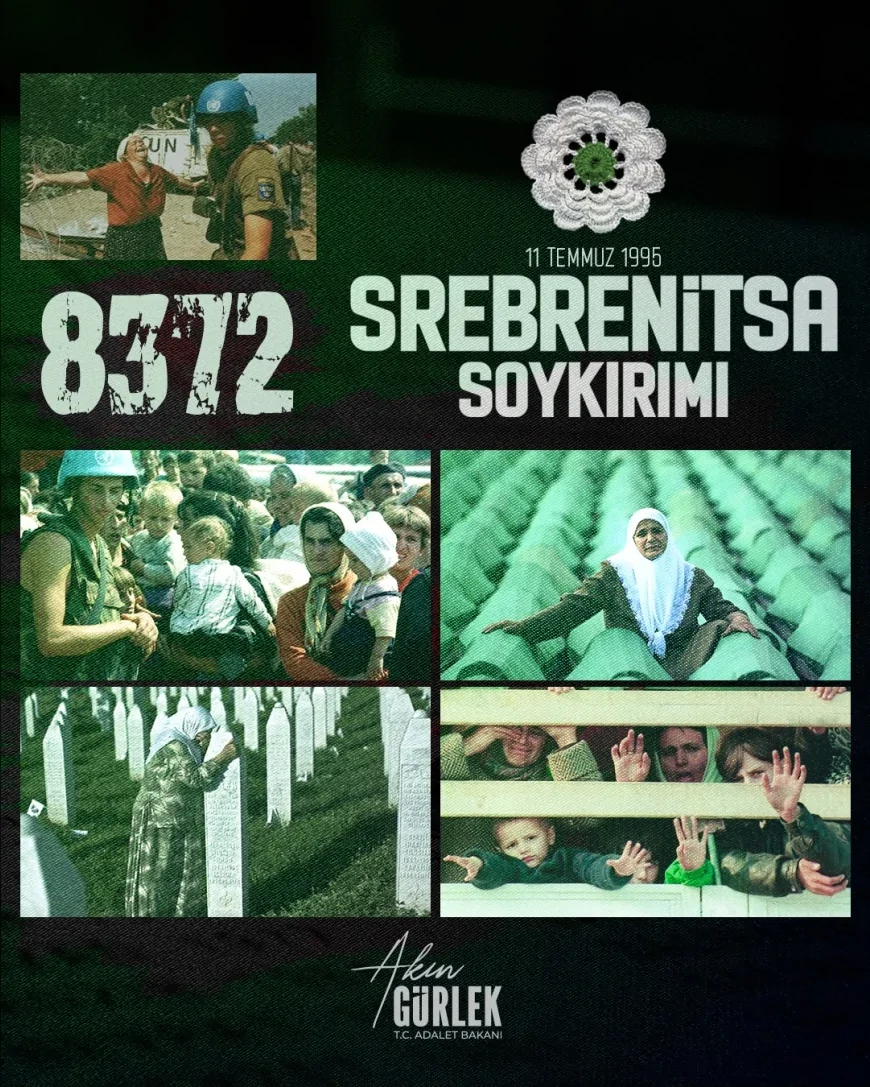 Adalet Bakanı Akın Gürlek: “Srebrenitsa Soykırımı’nın Unutturulmaması İçin Mücadelemizi Kararlılıkla Sürdüreceğiz”
