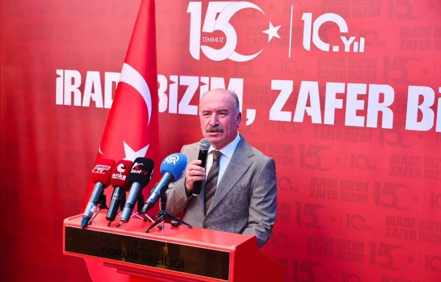Çorum Valisi Ali Çalgan: “15 Temmuz'u unutmayacak, unutturmayacağız”