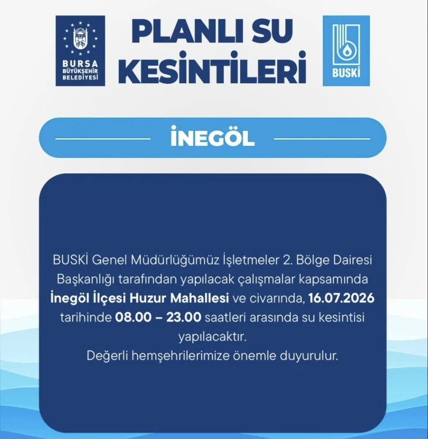 İnegöl Huzur Mahallesi'nde 16 Temmuz'da planlı su kesintisi uygulanacak