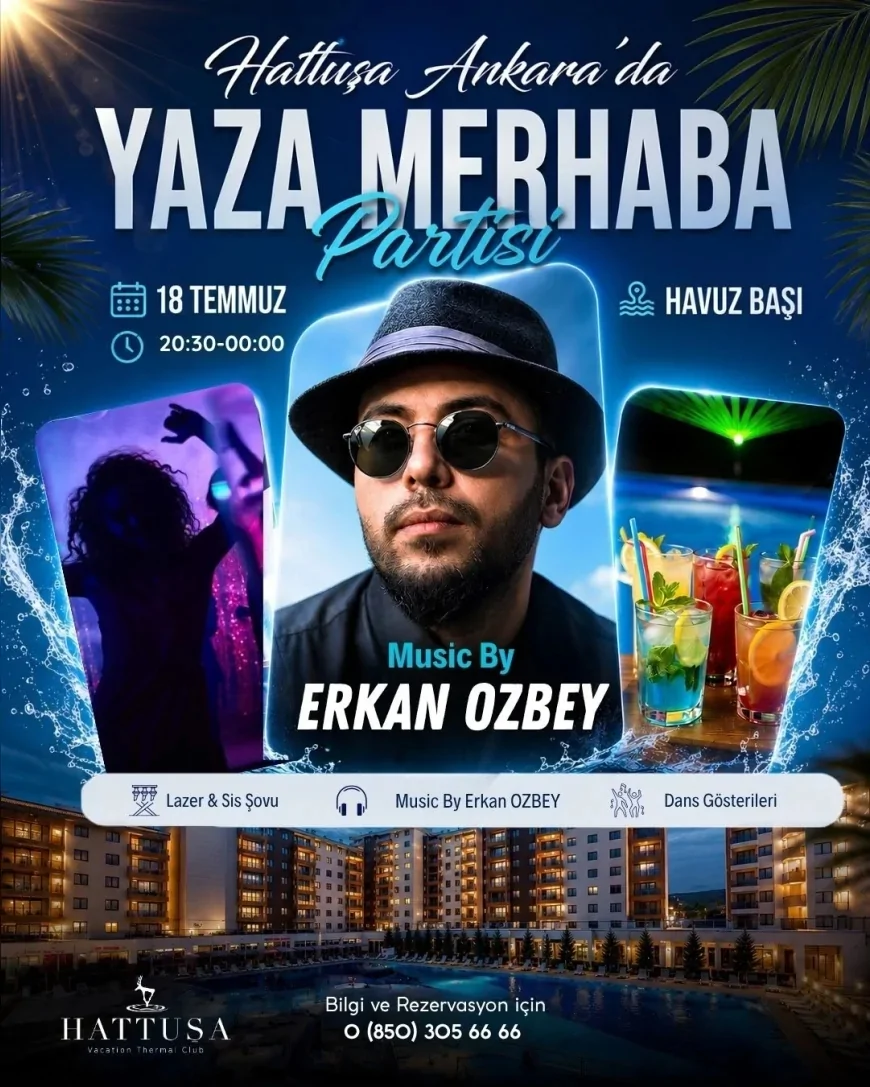 Hattuşa Vacation Thermal Club Ankara’da Yaz Sezonunu Havuz Başında Düzenlenecek “Yaza Merhaba Partisi” ile Açıyor