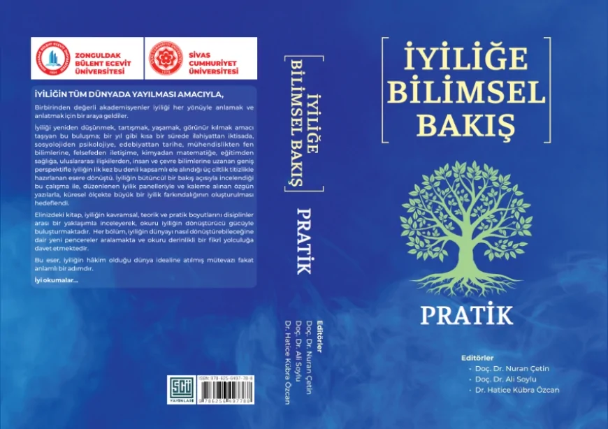 63 Akademisyenin Katkısıyla Hazırlanan “İyiliğe Bilimsel Bakış” Eseri Disiplinler Arası Yaklaşımla Okuyucularla Buluştu
