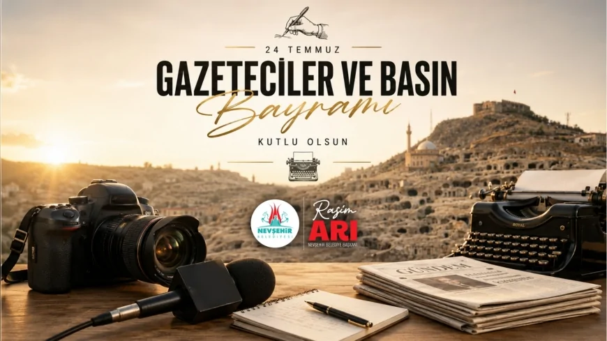 Nevşehir Belediye Başkanı Rasim Arı: “Özgür basın, demokratik toplumların vazgeçilmez unsurudur”