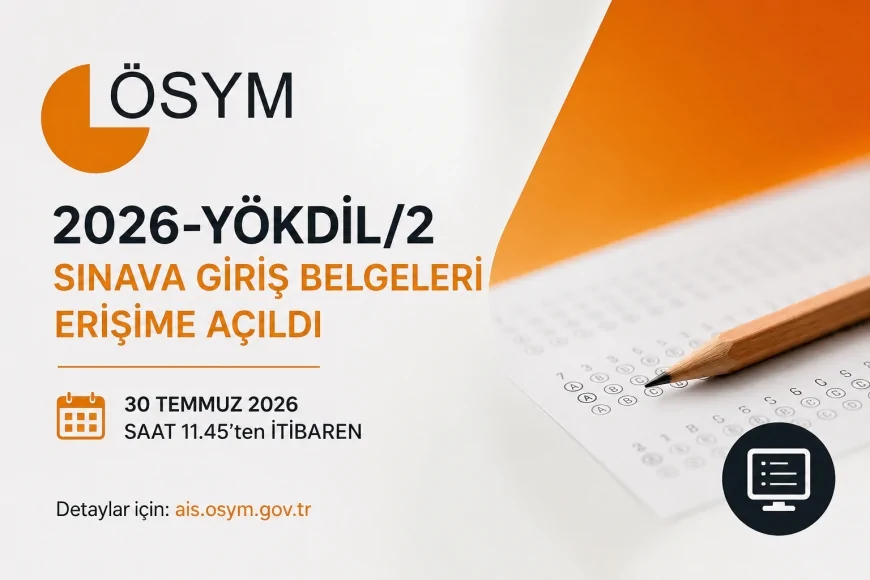 ÖSYM 2026-YÖKDİL/2 Sınava Giriş Belgelerini Erişime Açtı, Adaylar Yer Bilgilerini AIS Üzerinden Alabilecek