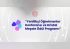 Millî Eğitim Bakanlığı Yenilikçi Öğretmenler Konferansı ve Kristal Meşale Ödül Programı Başvurularını 10 Ağustos’ta Başlatıyor