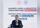 İstanbul’da Hadımköy ASMEK ve ARNAÇOCUK ile Yunus Emre Parkı Açıldı Mustafa Kemal Paşa Mahallesi’ne Yeni ARNAÇOCUK İçin İlk Adım Atıldı