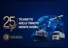 Ticaret Bakanlığı: “25 yıl önce ihracatçıya pazar kapısını açan Türkiye, bugün bütün ekosistemi inşa ediyor”