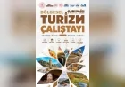 Elazığ, Adıyaman, Bingöl, Malatya ve Tunceli’nin Turizm Potansiyeli Bölgesel Çalıştayda Ele Alınacak