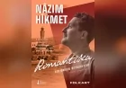 İzmir’de Nâzım Hikmet’in yaşamına çok katmanlı yolculuk: ROMANTİKA Sergisi 5 Eylül’de açılıyor