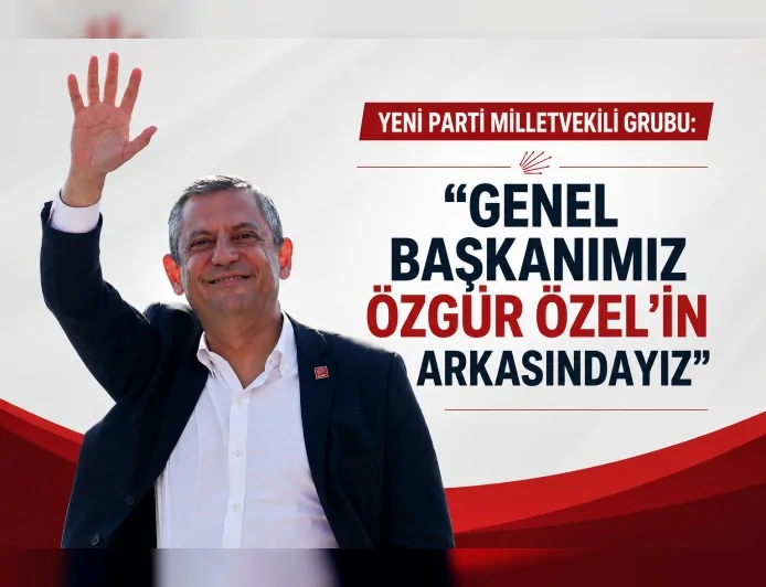 YENİ Parti Milletvekili Grubu: “Genel Başkanımız Özgür Özel’in arkasındayız”