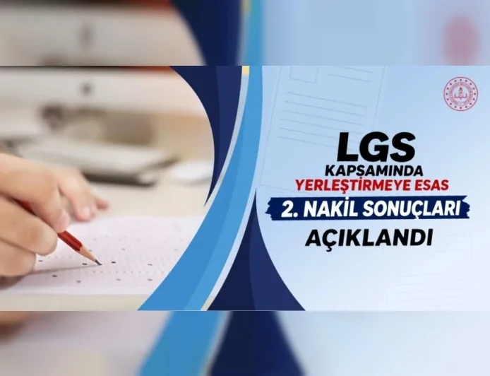 LGS kapsamında yerleştirmeye esas ikinci nakil sonuçları açıklandı, yerleştirme süreci 28 Ağustos’ta tamamlanacak