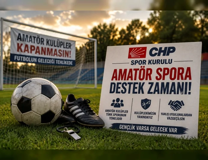 CHP Spor Kurulu: “Amatör futbol kulüplerimiz kapanma noktasına gelmiştir”