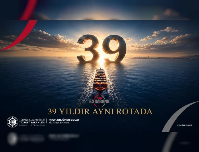 Ticaret Bakanı Ömer Bolat: “Türk Eximbank ihracatımızın büyümesinde önemli bir paya sahip”