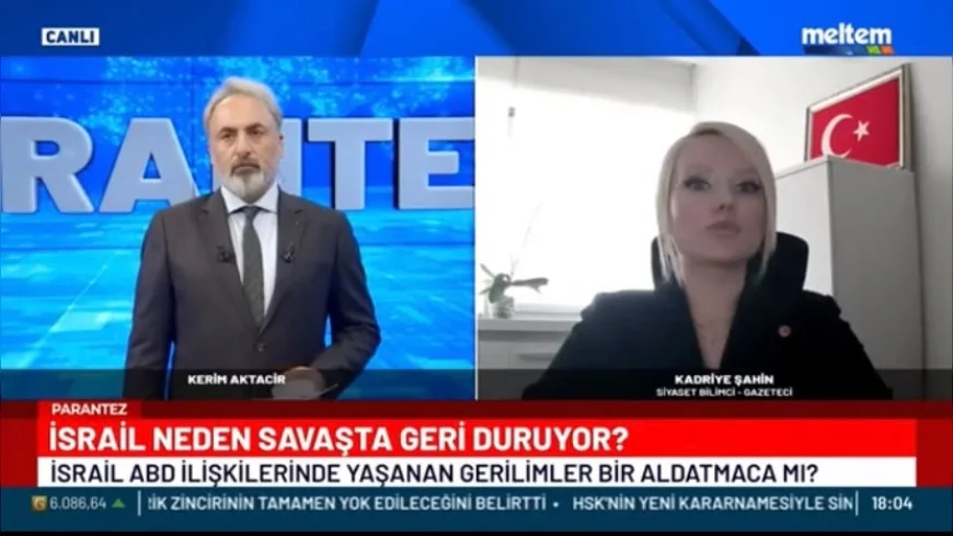Siyaset Bilimi Uzmanı ve Gazeteci Kadriye Şahin, Meltem TV'de İsrail-ABD Gerilimi ve MOSSAD Gündemini Değerlendirdi