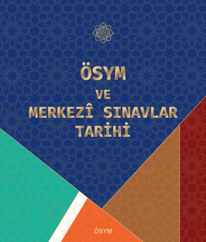 ÖSYM Başkanı Prof. Dr. Bayram Ali Ersoy: “ÖSYM ve Merkezî Sınavlar Tarihi isimli çalışmamız yayımlandı”